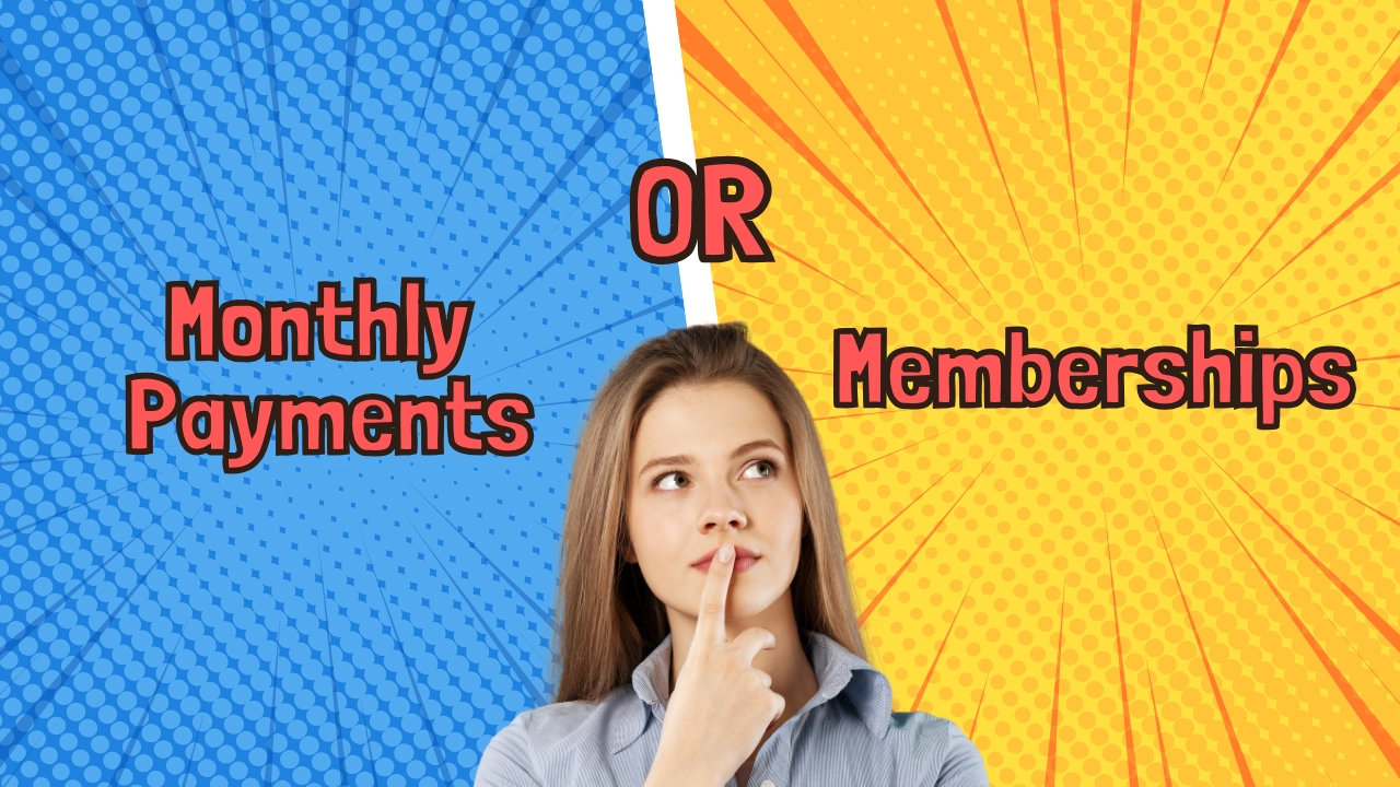 Monthly payments vs memberships: what’s the difference and why both matter
